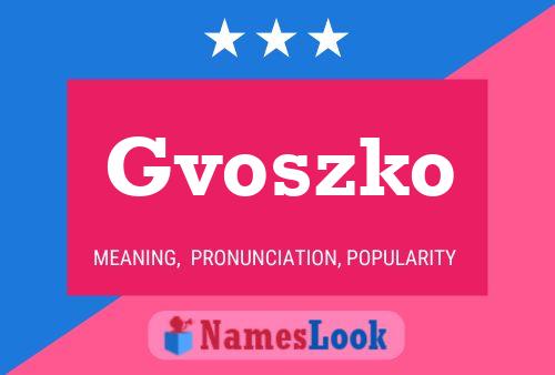 Póster del nombre Gvoszko