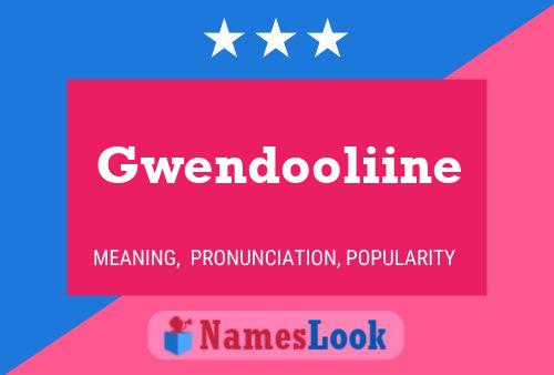 Póster del nombre Gwendooliine