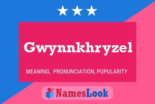 Póster del nombre Gwynnkhryzel