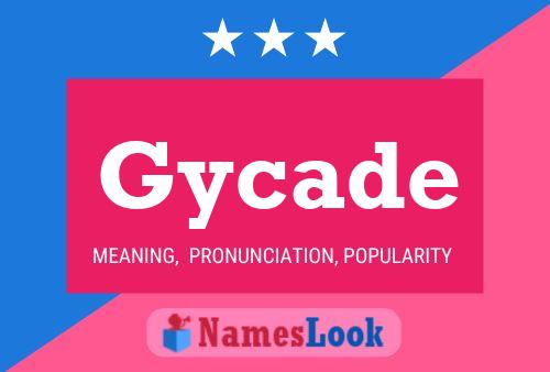 Póster del nombre Gycade