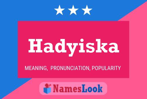 Póster del nombre Hadyiska