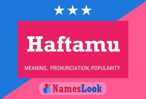 Póster del nombre Haftamu