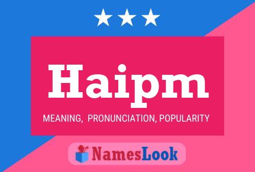 Póster del nombre Haipm