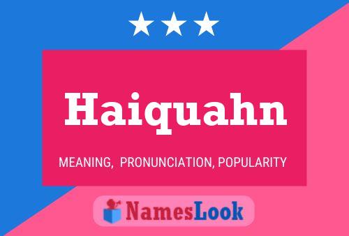 Póster del nombre Haiquahn