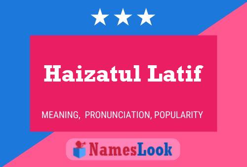 Póster del nombre Haizatul Latif