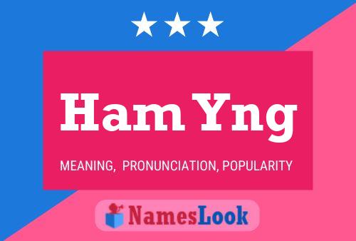 Póster del nombre Ham Yng