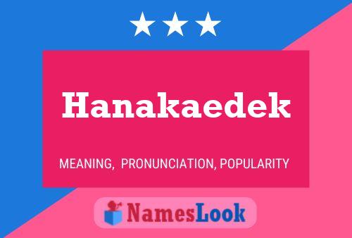 Póster del nombre Hanakaedek