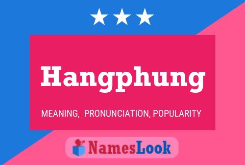 Póster del nombre Hangphung