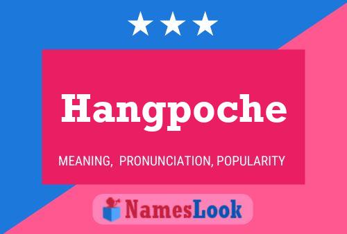 Póster del nombre Hangpoche