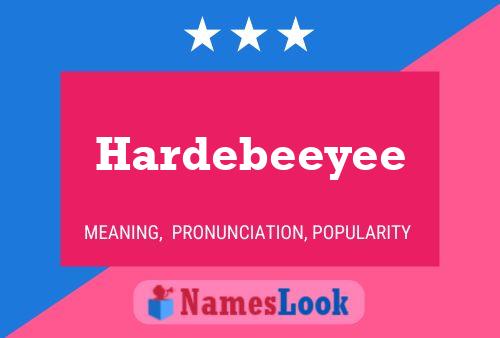 Póster del nombre Hardebeeyee