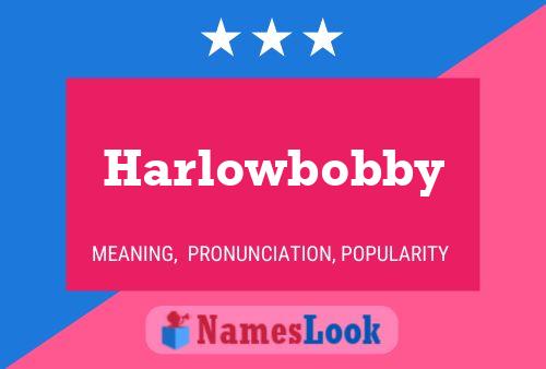 Póster del nombre Harlowbobby