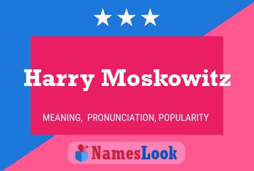 Póster del nombre Harry Moskowitz