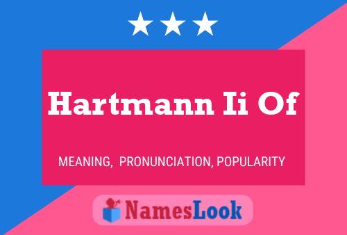 Póster del nombre Hartmann Ii Of