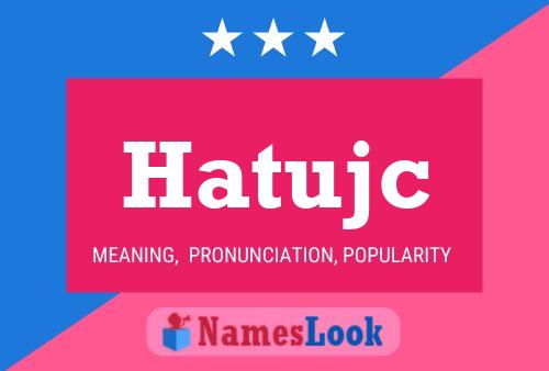 Póster del nombre Hatujc