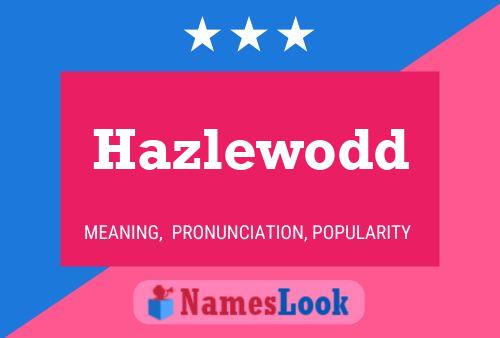 Póster del nombre Hazlewodd