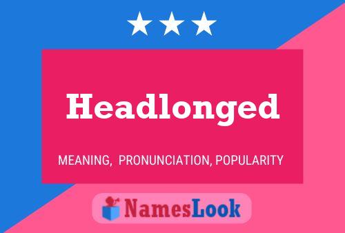 Póster del nombre Headlonged