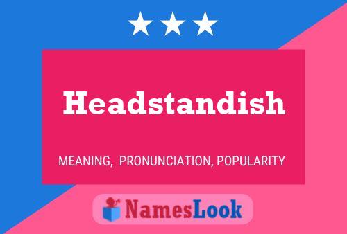 Póster del nombre Headstandish