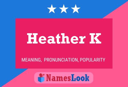 Póster del nombre Heather K