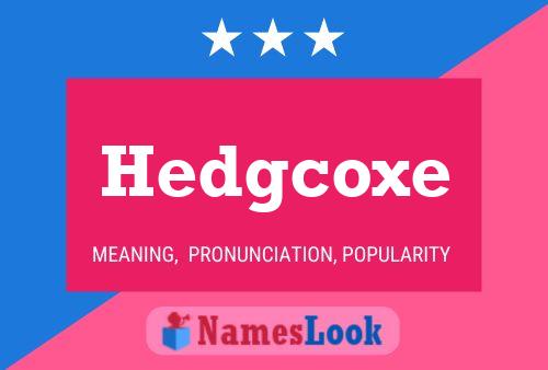 Póster del nombre Hedgcoxe