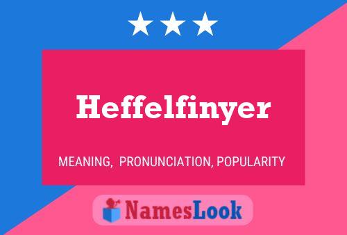 Póster del nombre Heffelfinyer