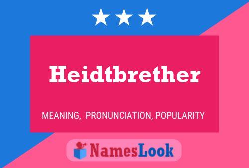 Póster del nombre Heidtbrether