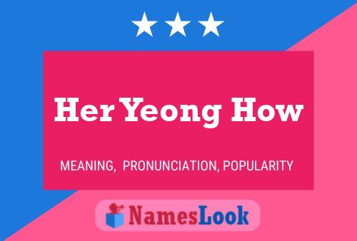 Póster del nombre Her Yeong How