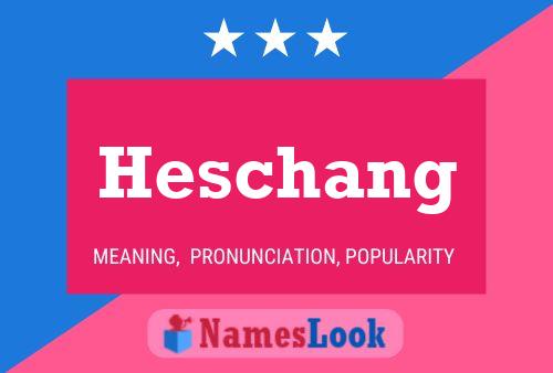 Póster del nombre Heschang