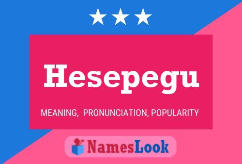 Póster del nombre Hesepegu