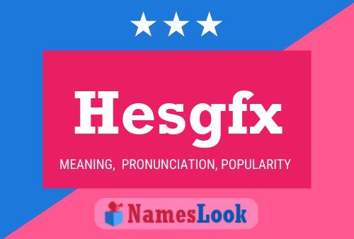 Póster del nombre Hesgfx