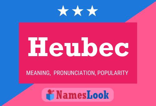 Póster del nombre Heubec