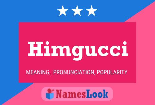 Póster del nombre Himgucci