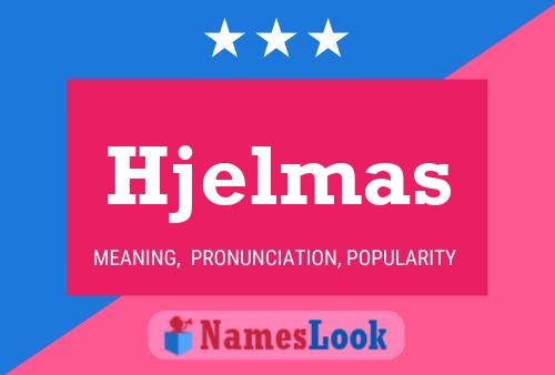 Póster del nombre Hjelmas