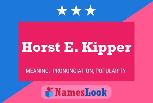 Póster del nombre Horst E. Kipper