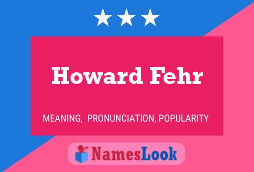 Póster del nombre Howard Fehr