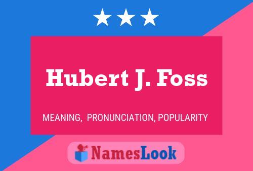 Póster del nombre Hubert J. Foss