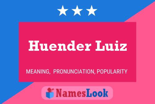 Póster del nombre Huender Luiz