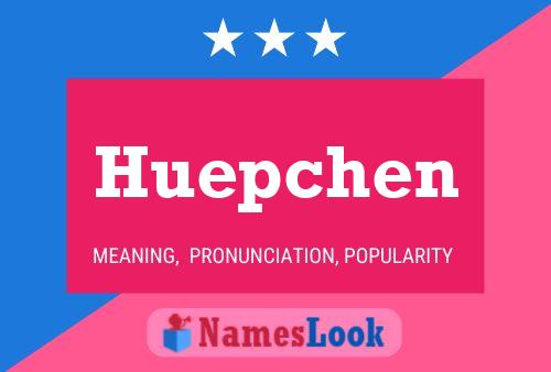 Póster del nombre Huepchen