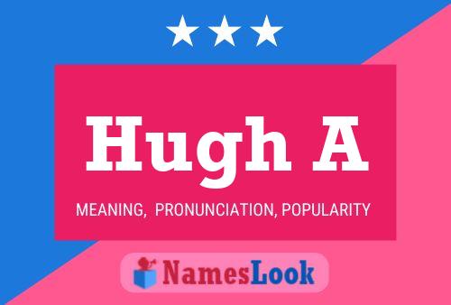 Póster del nombre Hugh A