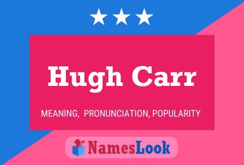 Póster del nombre Hugh Carr