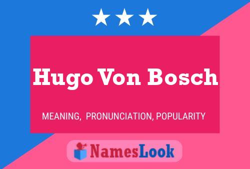 Póster del nombre Hugo Von Bosch