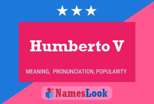 Póster del nombre Humberto V