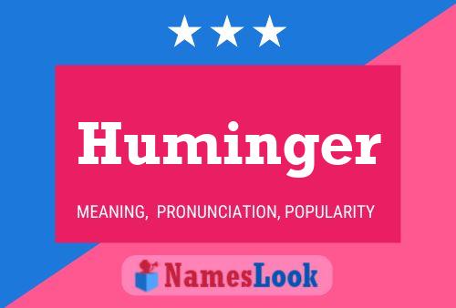 Póster del nombre Huminger