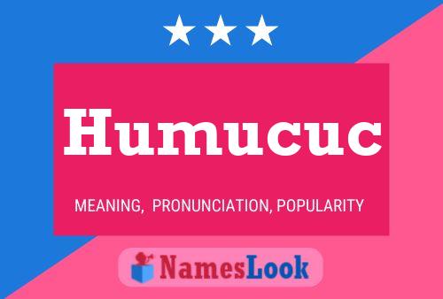 Póster del nombre Humucuc