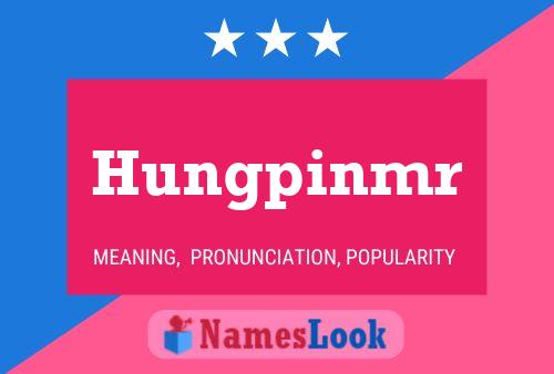 Póster del nombre Hungpinmr