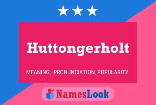 Póster del nombre Huttongerholt