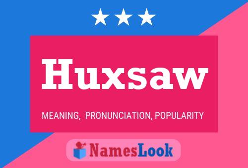 Póster del nombre Huxsaw