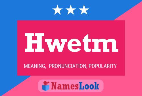 Póster del nombre Hwetm