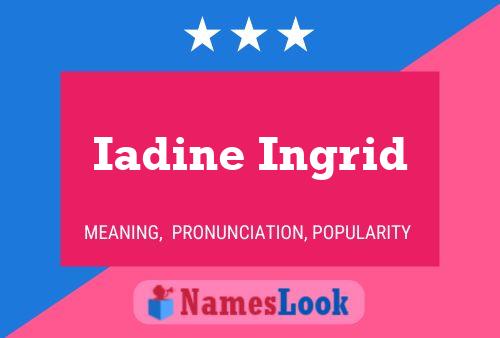 Póster del nombre Iadine Ingrid