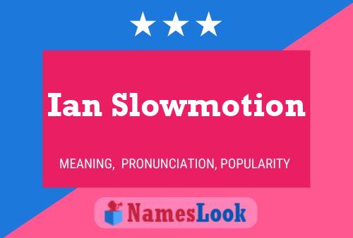 Póster del nombre Ian Slowmotion