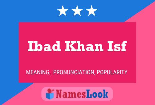 Póster del nombre Ibad Khan Isf